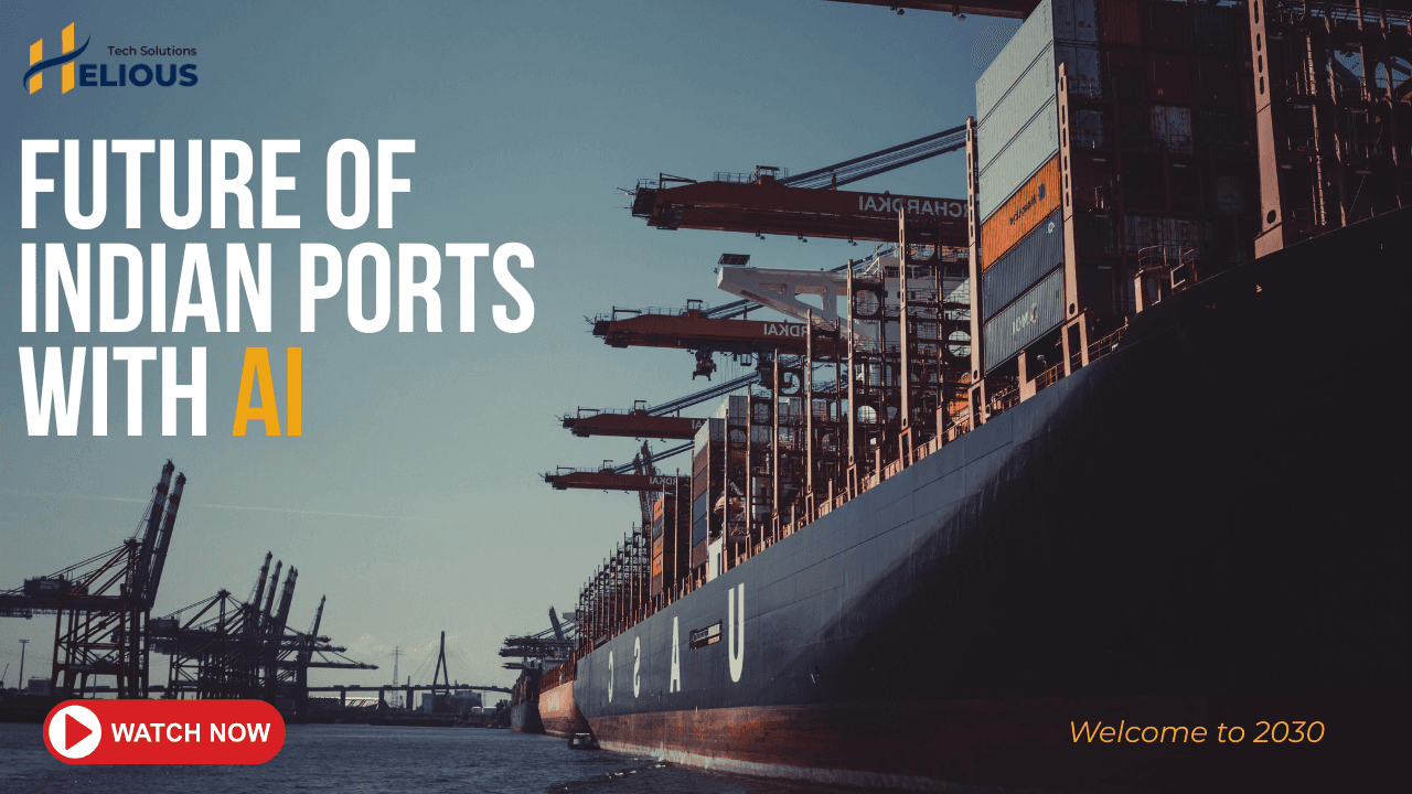 Future of Indian Ports with AI | A Glimpse Into 2030 | Helios Tech Solutions